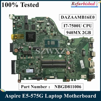 LSC Восстановленный Для Acer Aspire E5-575G Материнская плата ноутбука DAZAAMB16E0 NBGD811006 I7-7500U Процессор 2,7 ГГц 940MX 2 ГБ DDR4 100% Протестирован