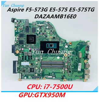 NBGDA11006 DAZAAMB16E0 ZAA X32 Основная плата Для Acer Aspire F5-573G E5-575 E5-575TG Материнская плата ноутбука i7-7500U CPU GTX950M GPU