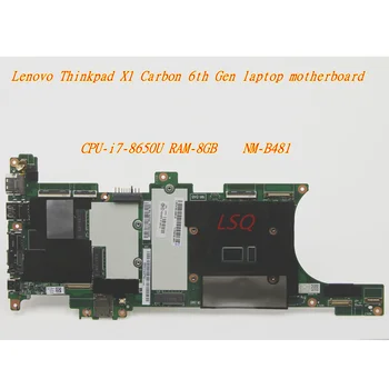 Новый/Оригинальный Для Lenovo Thinkpad X1 Carbon материнская плата ноутбука 6-го поколения Процессор: i7-8650U Оперативная ПАМЯТЬ 8 ГБ NM-B481 FRU 01YR220 01YR216 01YR232